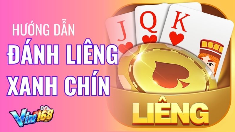 Kỹ năng đánh Liêng xanh chín luôn thắng từ cao thủ hay nhất