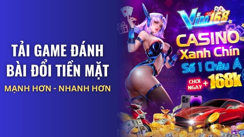 Cách tải game đánh bài đổi tiền mặt về điện thoại nhanh