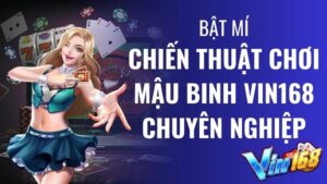 Chiến thuật chơi Mậu Binh Vin168 - Xập xám chuyên nghiệp