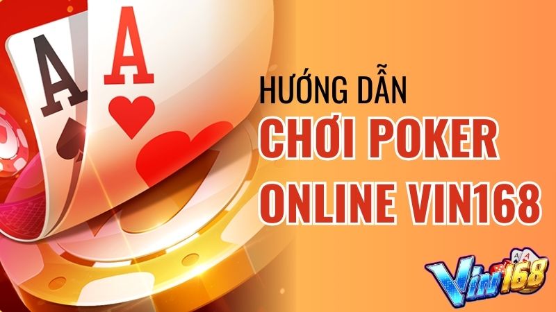 Poker Vin168 cơ bản cho người mới chơi hốt bạc nhà cái