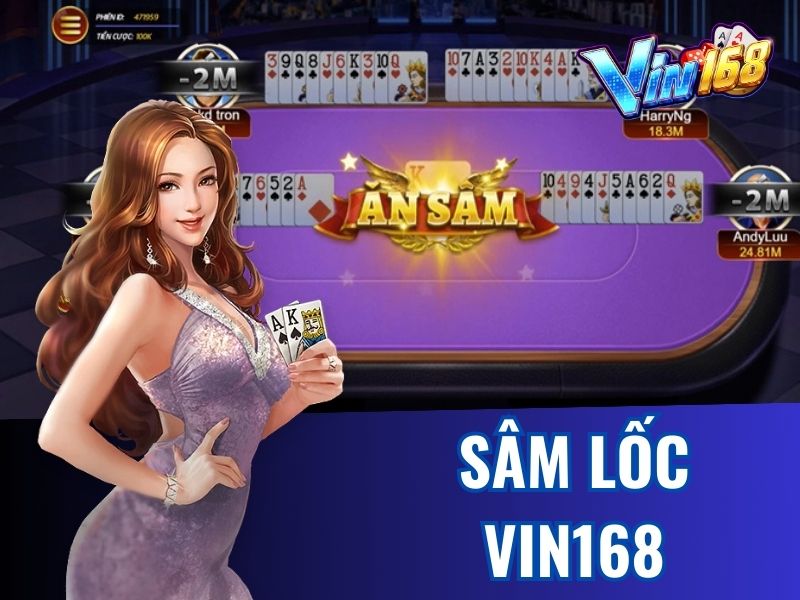 Sâm lốc vin168 với nhiều sự lựa chọn bàn cược 