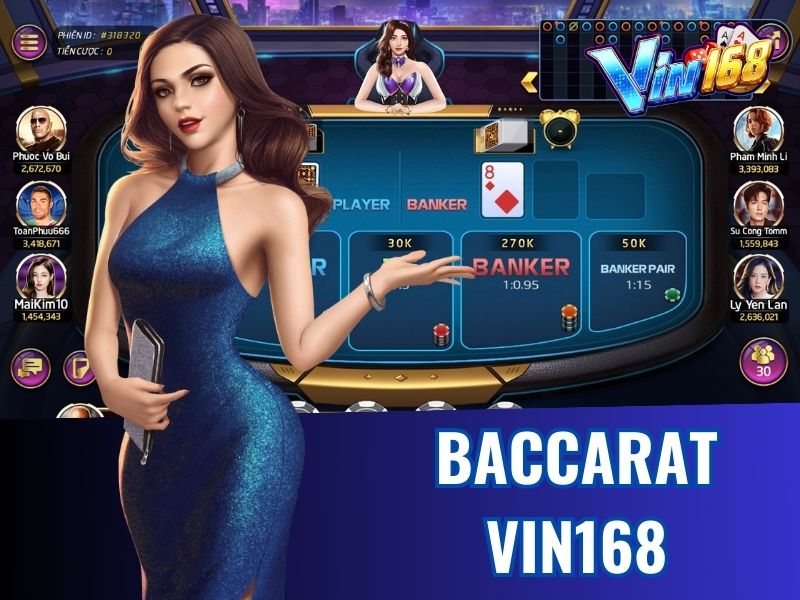 Các ván cược Baccarat Vin168 luôn khiến bet thủ mê đắm